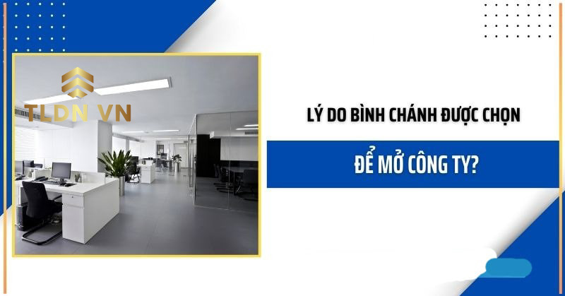 Có nhiều lý do khiến nhu cầu thành lập doanh nghiệp tại Bình Chánh ngày càng tăng