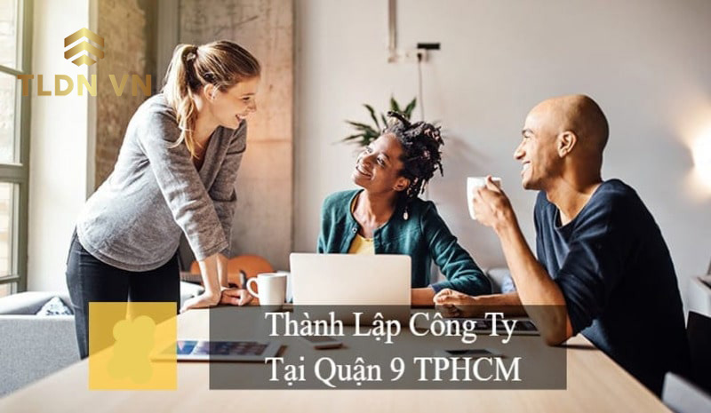 Quy trình thành lập công ty tại quận 9 TP HCM đầy đủ