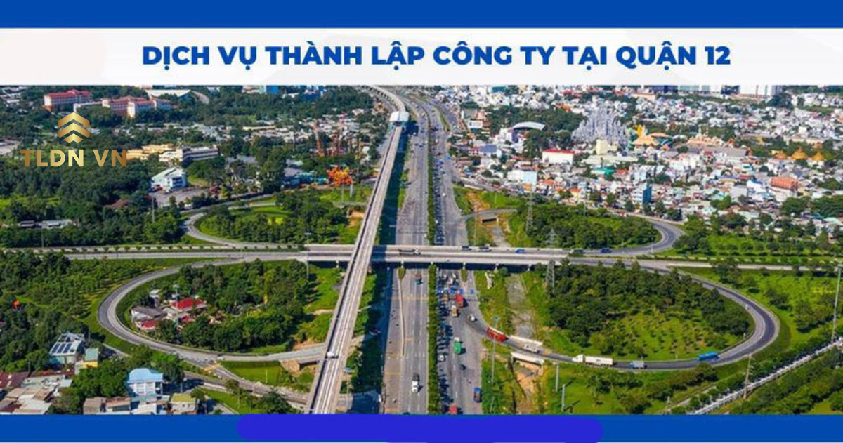 Thành lập công ty tại quận 12 TPHCM - Dịch vụ trọn gói, thủ tục nhanh gọn