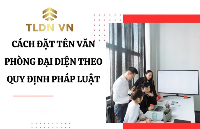 Đặt tên văn phòng đại diện tiếng Anh cần chú ý điều gì? 